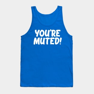 You're Muted! 1 Tank Top